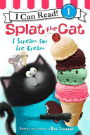 Image for "Splat the Cat: I Scream for Ice Cream"