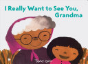 Image for "I Really Want to See You, Grandma"