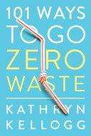 Image for "101 Ways to Go Zero Waste"