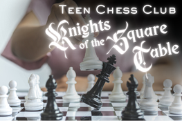 Knights of the Square Table: Teen Chess Club